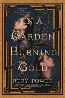 9780593354995-0593354990-In a Garden Burning Gold: Book One of the Wind-up Garden series
