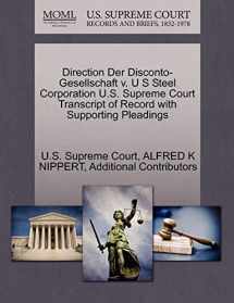 9781270207740-1270207741-Direction Der Disconto-Gesellschaft v. U S Steel Corporation U.S. Supreme Court Transcript of Record with Supporting Pleadings