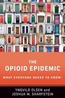 9780190916022-0190916028-The Opioid Epidemic: What Everyone Needs to KnowR