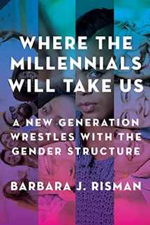 9780199324392-0199324395-Where the Millennials Will Take Us: A New Generation Wrestles with the Gender Structure