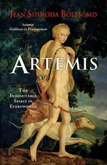 9781573245913-1573245917-Artemis: The Indomitable Spirit in Everywoman (For Readers of Crones Don't Whine or The Twelve Faces of the Goddess)