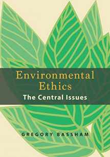 9781624669385-1624669387-Environmental Ethics: The Central Issues