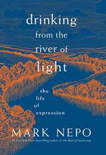 9781683642305-1683642309-Drinking from the River of Light: The Life of Expression
