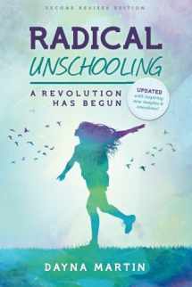 9781460939987-1460939980-Radical Unschooling - A Revolution Has Begun-Revised Edition
