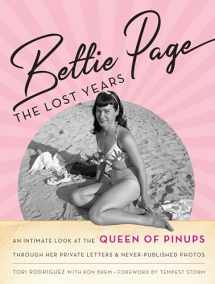 9781493034505-1493034502-Bettie Page: The Lost Years: An Intimate Look at the Queen of Pinups, through her Private Letters & Never-Published Photos