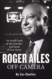 9781595230959-1595230955-Roger Ailes: Off Camera