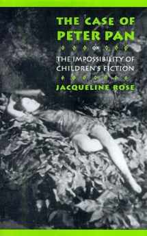 9780812214352-0812214358-The Case of Peter Pan, or the Impossibility of Children's Fiction (New Cultural Studies)