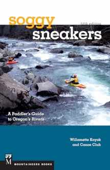 9781594858703-1594858705-Soggy Sneakers: A Paddler's Guide to Oregon's Rivers