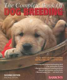 9780764138874-0764138871-The Complete Book of Dog Breeding: The A-Z of Canine Breeding, Including How and When to Breed Dogs, Pregnancy, Puppy Care, Registration, and More, Written by a Veterinarian