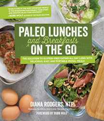 9781645674320-1645674320-Paleo Lunches and Breakfasts On the Go: The Solution to Gluten-Free Eating All Day Long with Delicious, Easy and Portable Primal Meals