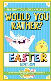 9781951025694-1951025695-The Try Not to Laugh Challenge - Would You Rather? - Easter Edition: An Easter-Themed Interactive and Family Friendly Question Game for Boys, Girls, Kids and Teens