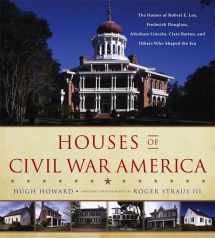 9780316227988-0316227986-Houses of Civil War America: The Homes of Robert E. Lee, Frederick Douglass, Abraham Lincoln, Clara Barton, and Others Who Shaped the Era