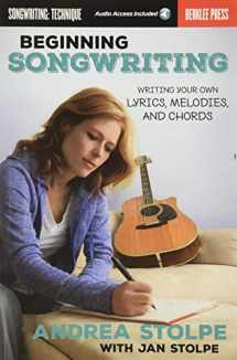 9780876391631-0876391633-Beginning Songwriting: Writing Your Own Lyrics, Melodies, and Chords