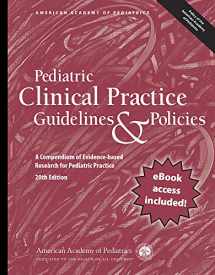 9781610023924-1610023927-Pediatric Clinical Practice Guidelines & Policies: A Compendium of Evidence-based Research for Pediatric Practice (American Academy of Pediatrics)
