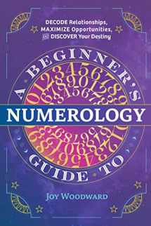 9781646110742-1646110749-A Beginner's Guide to Numerology: Decode Relationships, Maximize Opportunities, and Discover Your Destiny