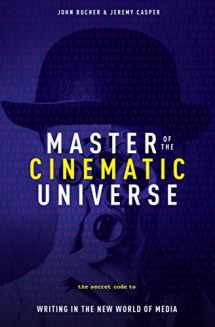 9781615932412-1615932410-Master of The Cinematic Universe: The Secret Code to Writing In The New World of Media