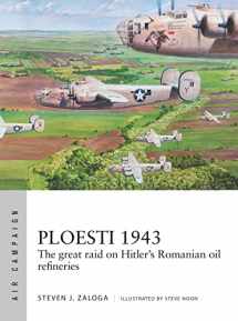 9781472831804-1472831802-Ploesti 1943: The great raid on Hitler's Romanian oil refineries (Air Campaign)