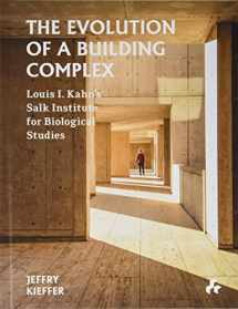 9781911339359-1911339354-The Evolution of a Building Complex: Louis I. Kahn’s Salk Institute for Biological Studies