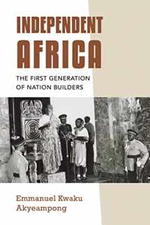 9780253066657-0253066654-Independent Africa: The First Generation of Nation Builders (Irish Culture, Memory, Place)
