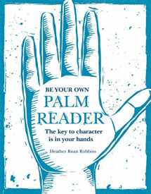 9781782497233-1782497234-Be Your Own Palm Reader: The key to character is in your hands
