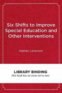 9781682534809-1682534804-Six Shifts to Improve Special Education and Other Interventions: A Commonsense Approach for School Leaders