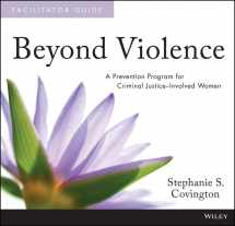 9781118701416-1118701410-Beyond Violence: A Prevention Program for Criminal Justice-Involved Women, Facilitator Guide & Participant Workbook