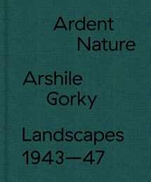 9783906915074-3906915077-Ardent Nature: Arshile Gorky Landscapes, 1943–47