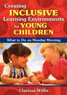 9781412957199-1412957192-Creating Inclusive Learning Environments for Young Children: What to Do on Monday Morning