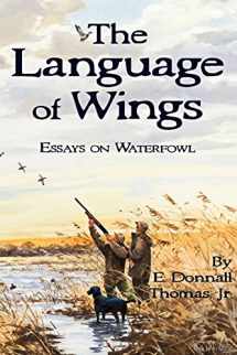 9780981658490-0981658490-The Language of Wings: Essays on Waterfowl