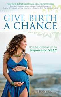 9781683505198-1683505190-Give Birth a Chance: How to Prepare for an Empowered VBAC