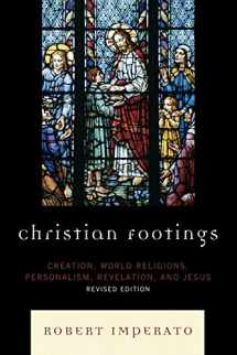 9780761847861-0761847863-Christian Footings: Creation, World Religions, Personalism, Revelation, and Jesus, Revised Edition