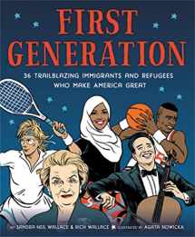 9780316515245-0316515248-First Generation: 36 Trailblazing Immigrants and Refugees Who Make America Great