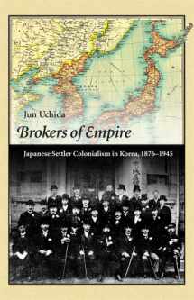 9780674492028-0674492021-Brokers of Empire: Japanese Settler Colonialism in Korea, 1876–1945 (Harvard East Asian Monographs)