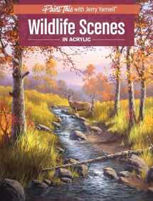 9781440350214-1440350213-Wildlife Scenes in Acrylic (Paint This with Jerry Yarnell)