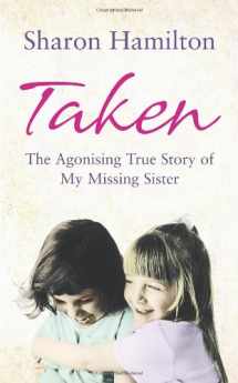 9780091924201-0091924200-Taken: The Agonising True Story of My Missing Sister