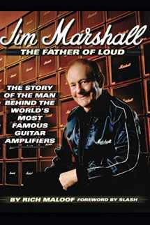 9780879308032-0879308036-Jim Marshall - The Father of Loud: The Story of the Man Behind the World's Most Famous Guitar Amplifiers