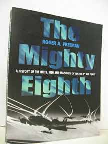9781854095312-1854095315-The Mighty Eighth: A History of the Units, Men and Machines of the US 8th Air Force