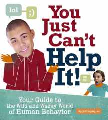 9781926818085-1926818083-You Just Can't Help It!: Your Guide to the Wild and Wacky World of Human Behavior