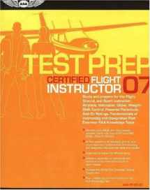 9781560275978-1560275979-Certified Flight Instructor Test Prep 2007: Study and Prepare for the Flight and Ground Instructor: Airplane, Helicopter, Glider, Add-on Ratings, ... FAA Knowledge Exams (Test Prep series)