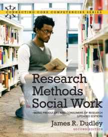 9780205011216-0205011217-Research Methods for Social Work: Being Producers and Consumers of Research, Updated Edition (Connecting Core Competencies)