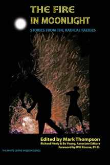 9781938246043-1938246047-The Fire in Moonlight: Stories from the Radical Faeries 1971 - 2010