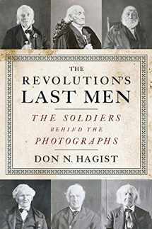 9781594162220-1594162220-The Revolution's Last Men: The Soldiers Behind the Photographs