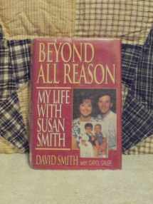 9780786002924-0786002921-Beyond All Reason: My Life With Susan Smith