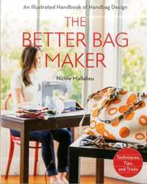 9781607058052-1607058057-The Better Bag Maker: An Illustrated Handbook of Handbag Design • Techniques, Tips, and Tricks