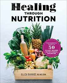 9781641528139-1641528133-Healing through Nutrition: The Essential Guide to 50 Plant-Based Nutritional Sources