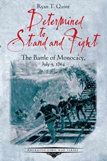 9781611213461-1611213460-Determined to Stand and Fight: The Battle of Monocacy, July 9, 1864 (Emerging Civil War Series)