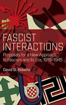 9781785331305-1785331302-Fascist Interactions: Proposals for a New Approach to Fascism and Its Era, 1919-1945