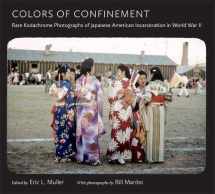 9780807835739-0807835730-Colors of Confinement: Rare Kodachrome Photographs of Japanese American Incarceration in World War II (Documentary Arts and Culture, Published in ... for Documentary Studies at Duke University)