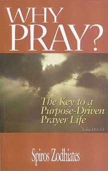 9780899575544-0899575544-Why Pray?: The Key to a Purpose-driven Prayer Life (Luke Trio Series)