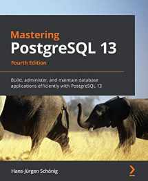 9781800567498-1800567499-Mastering PostgreSQL 13: Build, administer, and maintain database applications efficiently with PostgreSQL 13